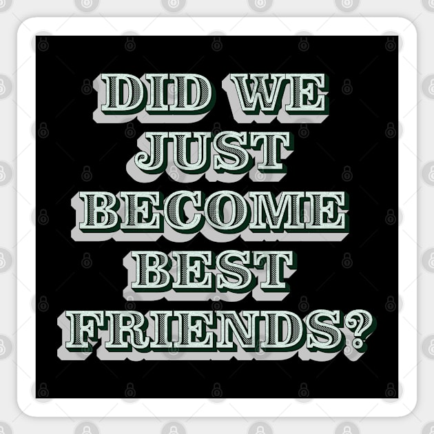 Did We Just Become Best Friends? Sticker by Clawmarks